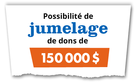Jumelage de dons de 150 000 $